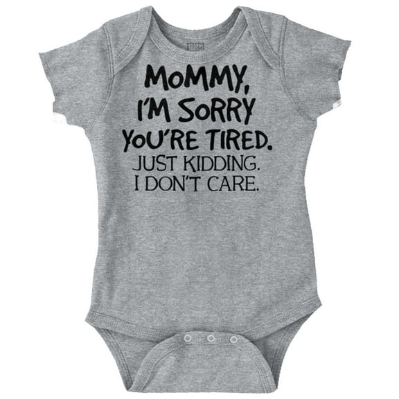 Sorry Mommy I Don’t Care Attitude Romper Boys or Girls Infant Baby Brisco Brands 6M