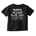 thumbnail image 1 of Sorry Mommy I Don’t Care Attitude Toddler Boy Girl T Shirt Infant Toddler Brisco Brands 12M, 1 of 6
