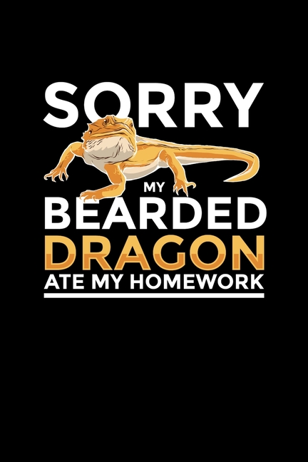 Sorry My Bearded Dragon Ate My Homework : Notebook For Bearded Dragon Lovers and Lizard Fans (Paperback) - image 1 of 1