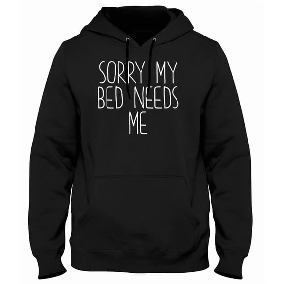 Sorry My Bed Needs Me Mens Womens Women Mens Unisex 1 Side Hoodie S-5Xl