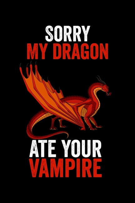 Sorry My Dragon Ate Your Vampire: Dragon & Unicorn Lover 6x9 120 Page College Ruled Notebook (Paperback)