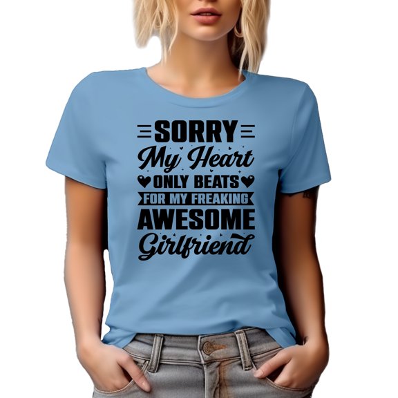 Sorry, My Heart Only Beats for My Freaking Awesome Girlfriend, Boyfriend Quote, Baby Blue T-Shirt, XL