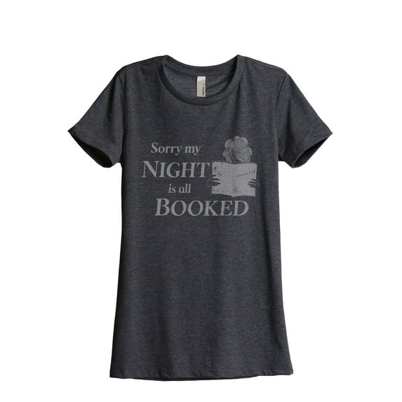 Sorry My Night Is All Booked Women's Fashion Relaxed T-Shirt Tee Charcoal Grey Medium