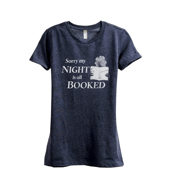 Sorry My Night Is All Booked Women's Fashion Relaxed T-Shirt Tee Heather Navy Medium