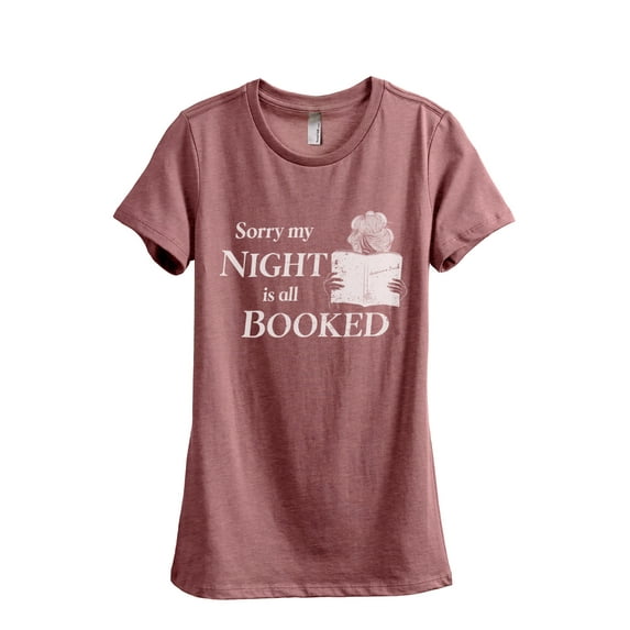 Sorry My Night Is All Booked Women's Fashion Relaxed T-Shirt Tee Heather Rouge Medium