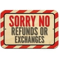thumbnail image 1 of Sorry No Refunds Or Exchanges Sign, 1 of 1