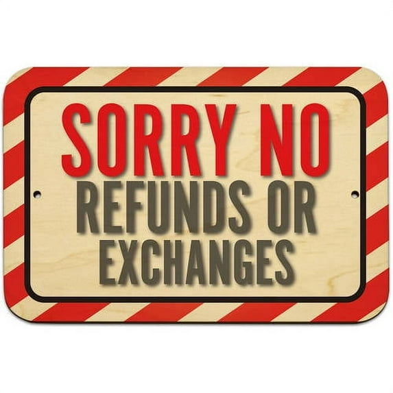 Sorry No Refunds Or Exchanges Sign