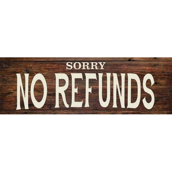 Sorry No Refunds Restaurant Bar Rustic Looking Wood Sign Wall Décor Gift 6 x 18 Wood Sign B3-06180028066