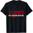 thumbnail image 1 of Sorry Not Everyone Can Be Me T-shirt, 1 of 4