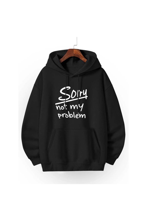 "Sorry Not My Problem" Hoodie - Unisex 300g Warm & Cozy Sweatshirt