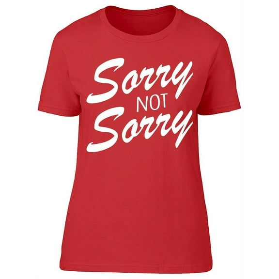 Sorry Not Sorry Graphic Tee Women's -GoatDeals Designs