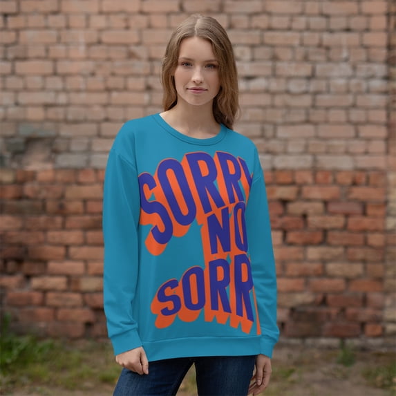 Sorry Not Sorry Unisex Sweatshirt (3XL)