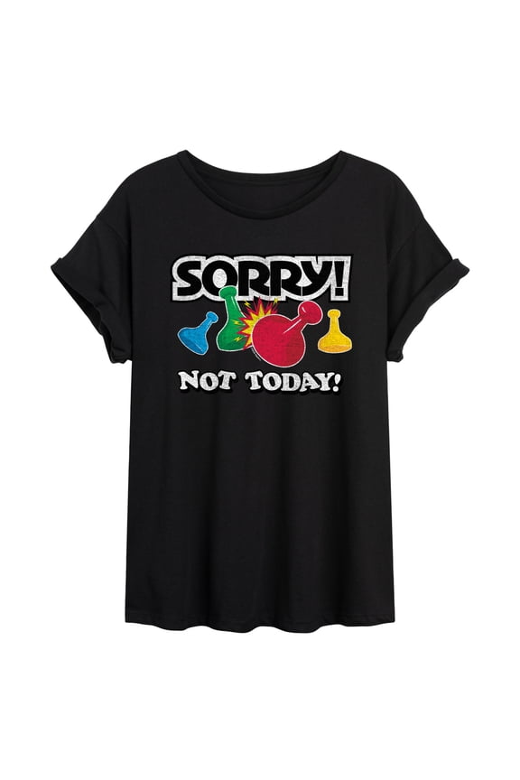 Sorry - Not Today - Juniors Oversized Graphic T-Shirt