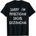 thumbnail image 1 of Sorry Practicing Social Distancing Funny Introvert Gift T-Shirt, 1 of 5