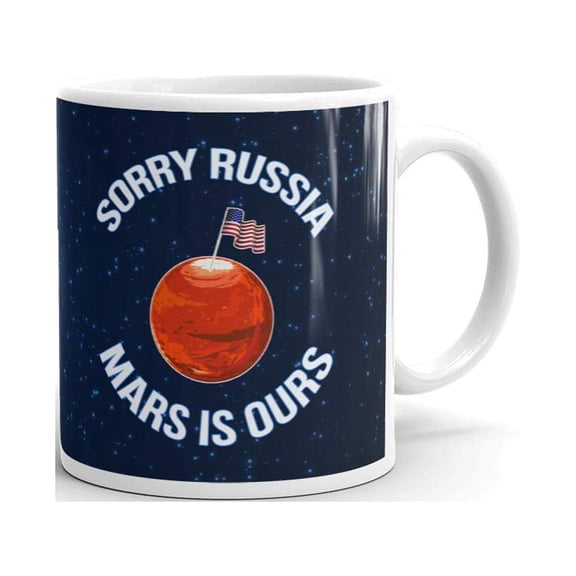 Sorry Russia Mars is Ours Space Funny Patriotic Gifts Coffee Tea Ceramic Mug Office Work Cup Gift 11 oz