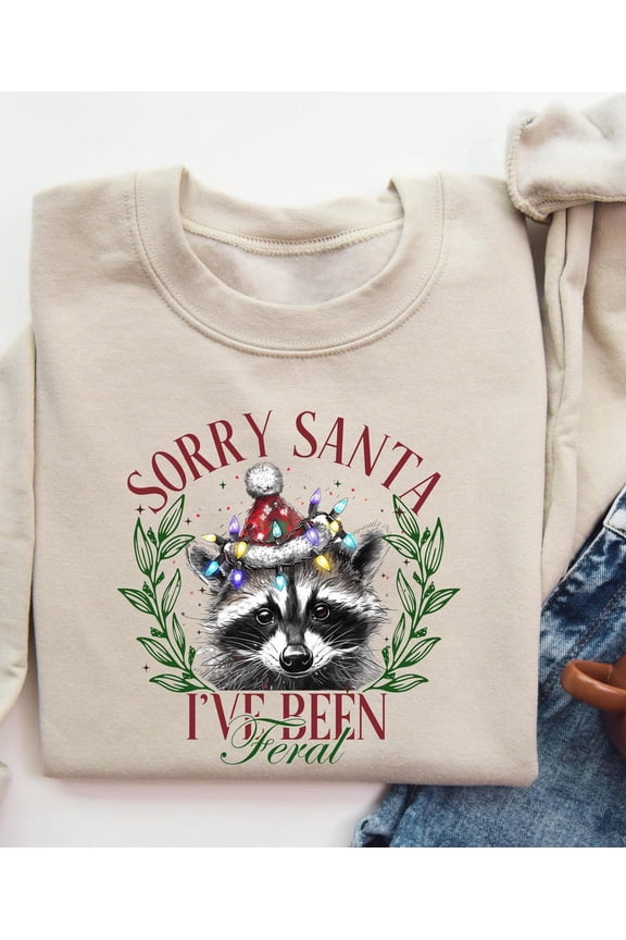 Sorry Santa I've been Feral, Racoon Sweatshirt, season Sweater, Winter Sweatshirt, Racoon Sweater, Trash Panda Shirt, Racoon Lover Shirt All Size S-5Xl
