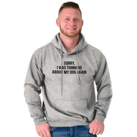 Sorry Thinking About My Dog Funny Pet Unisex Plus Fleece Graphic Hoodie Brisco Brands 4X