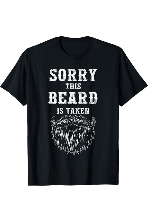 Sorry This Beard is Taken Funny Valentines Day for Him T-Shirt Shirts