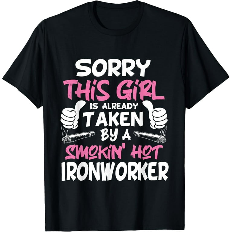 Wife Ironworker Shirt This Girl Is Taken By A Ironworker Tee Wife Ironworker Shirt This Girl Is Taken By A Ironworker Tee