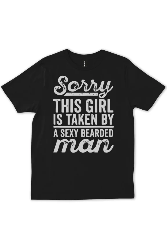 Sorry This Girl Is Taken By A Sexy Bearded Man Funny Girlfriend Gift Unisex T Shirt, up to size 5XL