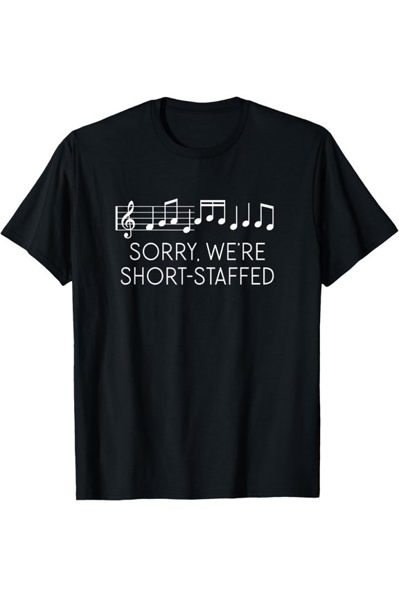 Sorry We'Re Short Staffed Music Teacher Pun T-Shirt Size S-5XL