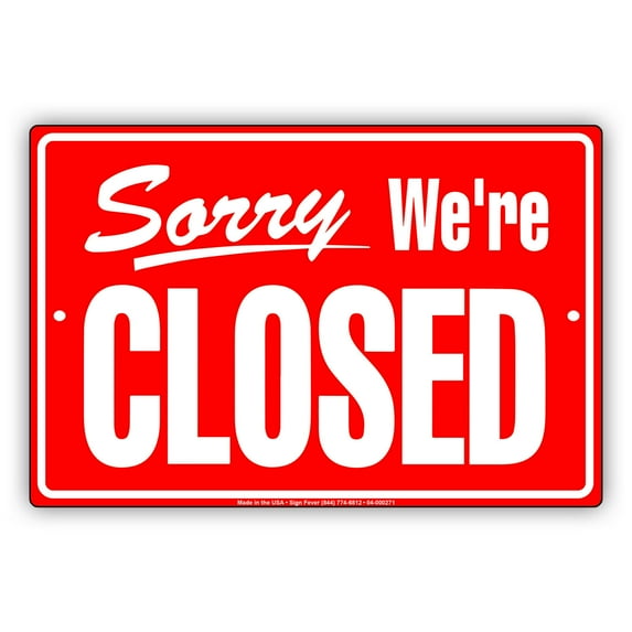 Sorry We are Closed Decor Art Shop Gift Novelty Notice Unique Aluminum Metal Sign 18"x24"