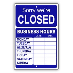 Sorry We're Closed Your Own Choice Business Hours Custom Designs Aluminum Sign 8"x12"