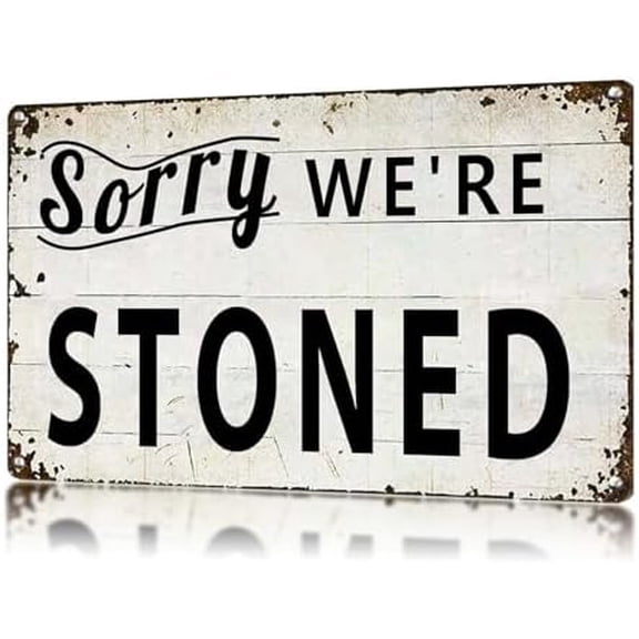 Sorry We're Stoned Vintage Metal Sign Funny Tin Signs Man Cave Garage Aluminum Sign Retro Wall Decor for Bar Pub 812 Inch