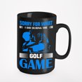 thumbnail image 1 of Sorry, What I Did During the Game Quote, Golf Player, Golfing or Golfer, Black 15oz Ceramic Mug, 1 of 5