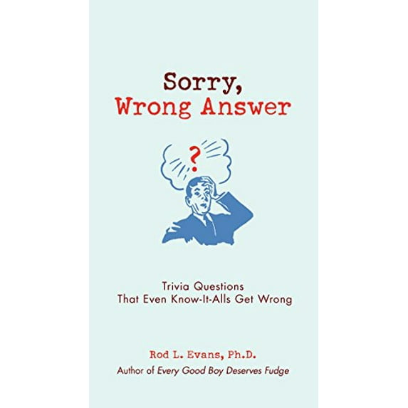 Pre-Owned Sorry, Wrong Answer: Trivia Questions That Even Know-It-Alls Get Wrong (Paperback) 0399535861 9780399535864