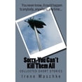 thumbnail image 1 of Sorry, You Can't Kill Them All: Collected Short Stories, (Paperback), 1 of 1