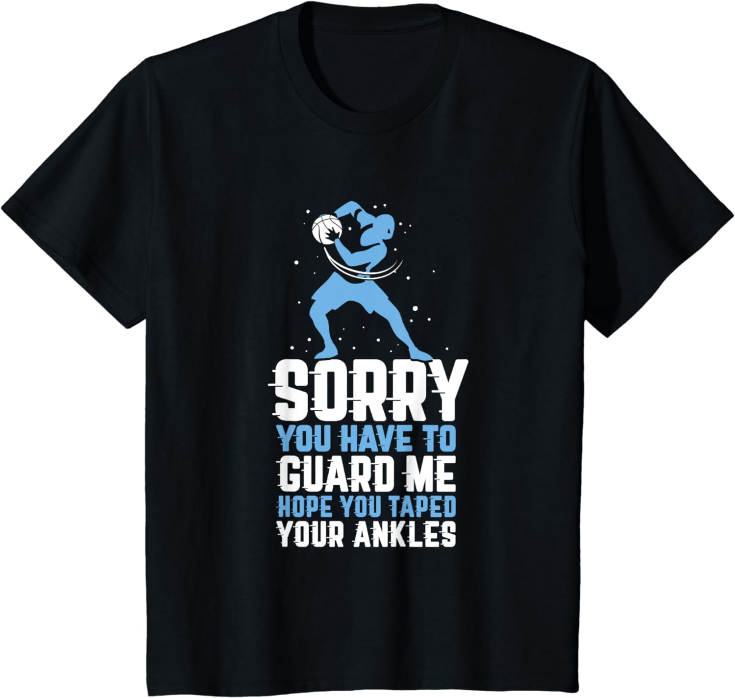 Sorry You Have To Guard Me - Basketball Ankle Breaker T-Shirt - Walmart.com