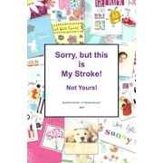 Sorry, but this is MY stroke - Not yours ! A tongue-in-cheek guide to surviving a stroke Paperback 1518779514 9781518779510 Mrs Shani Shamah
