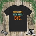 thumbnail image 1 of Sorry can't. tech week. bye. funny tech Week retro Theatre Unisex T-shirt, 1 of 9