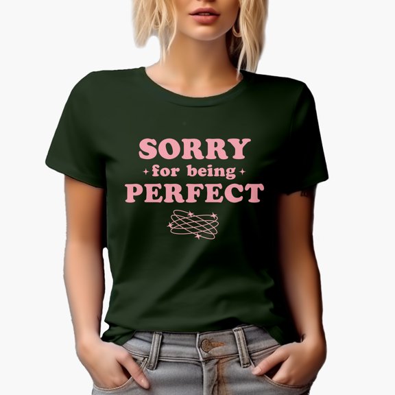 Sorry for Being Perfect, Pink Text Girl Quote, Sassy Girls Merch Gift, Military Green T-Shirt, XL