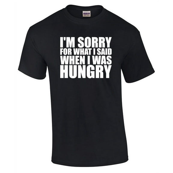 Sorry for What I Said When I was Hungry Short Sleeve T-shirt-Black-6Xl
