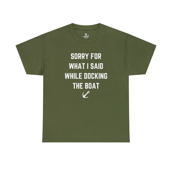 Sorry for What I Said While Docking The Boat - Karibou USA Cotton Tee