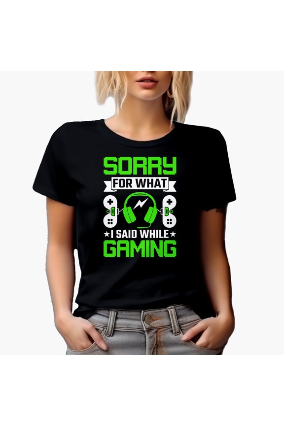 Sorry for What I Said While Gaming, Video Gamer, Black T-Shirt, Medium