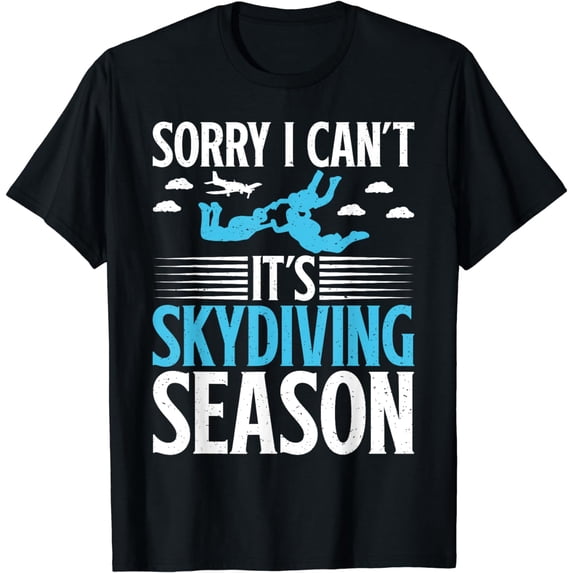 Sorry i cant its Skydiving Season Skydiver T-Shirt