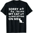 thumbnail image 1 of Sorry i'm late my cat was sitting on me funny T-Shirt, 1 of 4