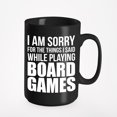 thumbnail image 1 of Sorry, the Things I Said, Funny Board Game or Merch, Black 15oz Ceramic Mug, 1 of 5