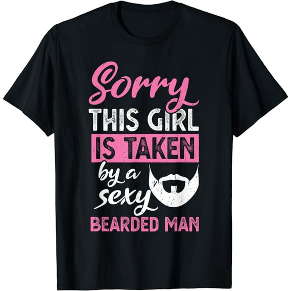 Sorry this Girl is taken by a sexy bearded man T-Shirt