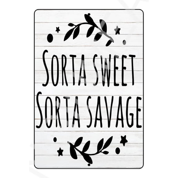 Sorta Sweet Sorta Savage Funny Sign Weatherproof Aluminum 8" x 12"