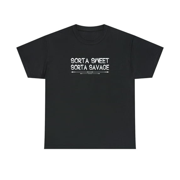 Sorta Sweet Sorta Savage Shirt, Funny Gift For Girlfriend Tee - ID: 1951