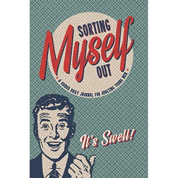 Pre-Owned Sorting Myself Out - A Guided Daily Journal for Adulting Young Men: An Easy-to-Use Journal with Day and Evening Writing Prompts, Goal-Setting, Task-Lists, Daily Paperback