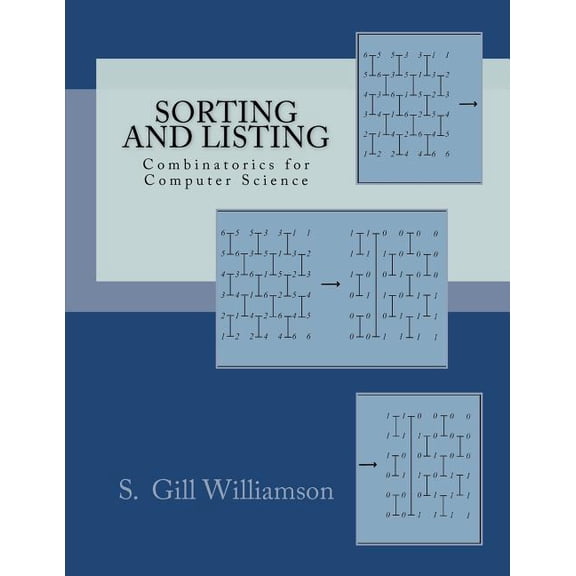 Sorting and Listing: Combinatorics for Computer Science (Paperback) by S Gill Williamson
