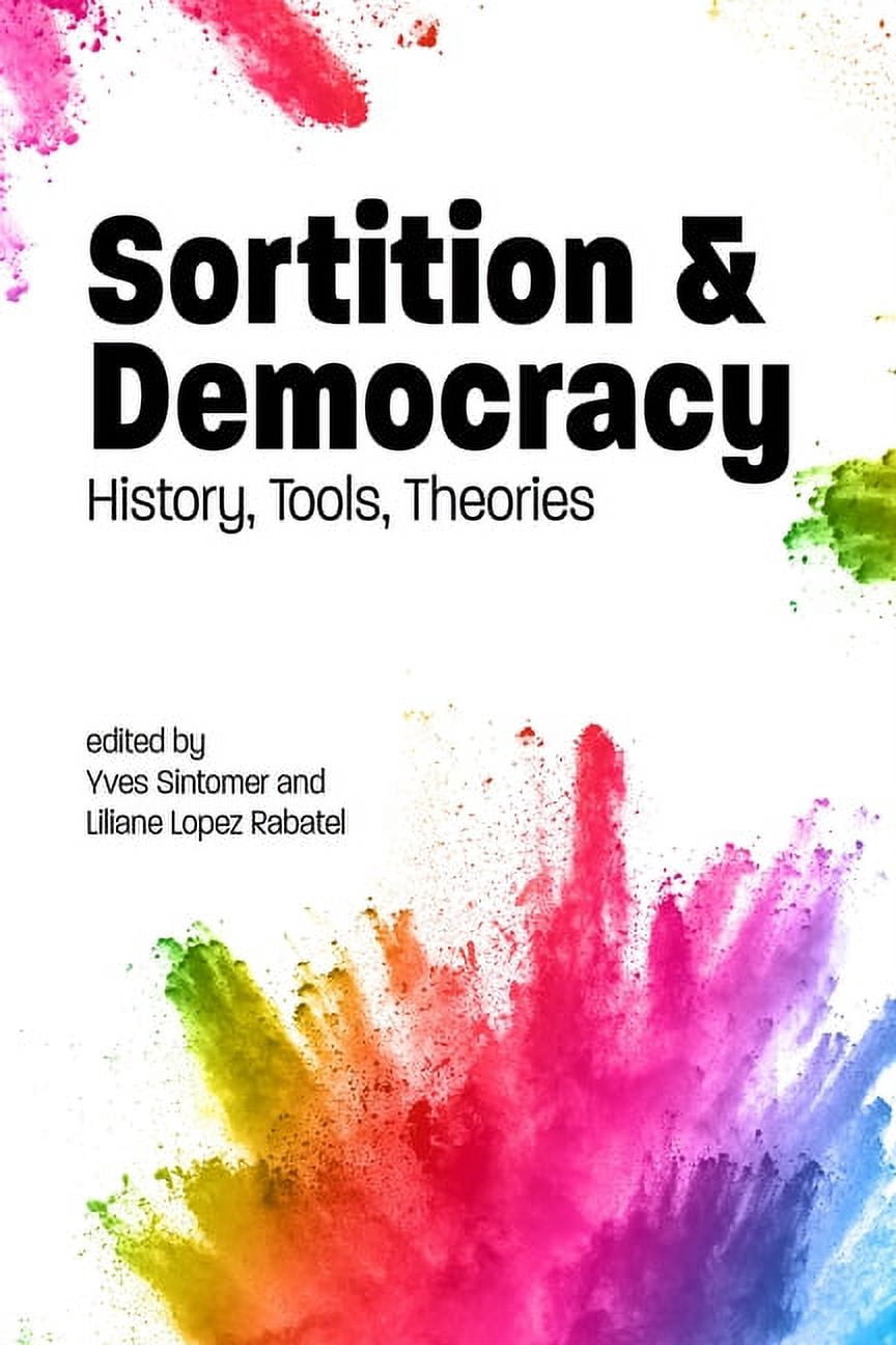 Sortition Government Sortition and Public Policy: Sortition and Democracy: History, Tools ...