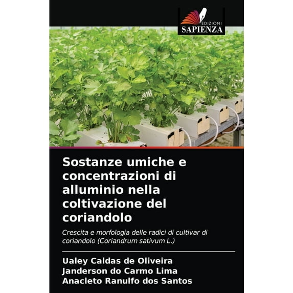 Sostanze umiche e concentrazioni di alluminio nella coltivazione del coriandolo (Paperback)