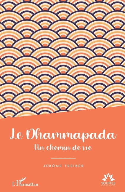 Souffle Bouddhique Le Dhammapada: Un chemin de vie, (Paperback)