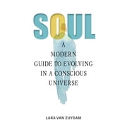 Soul A Modern Guide to Evolving in a Conscious Universe, Paperback